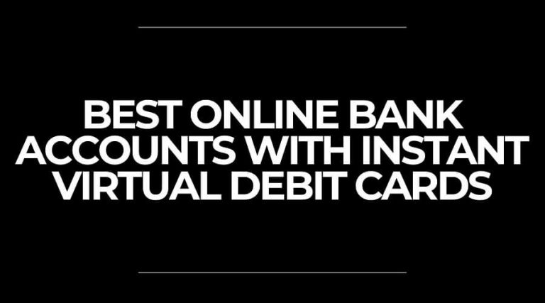 Best Online Bank Accounts With Instant Virtual Debit Cards