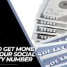 How To Get Money From Your Social Security Number