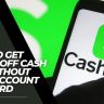 How to Get Money Off Cash App Without Bank Account and Card