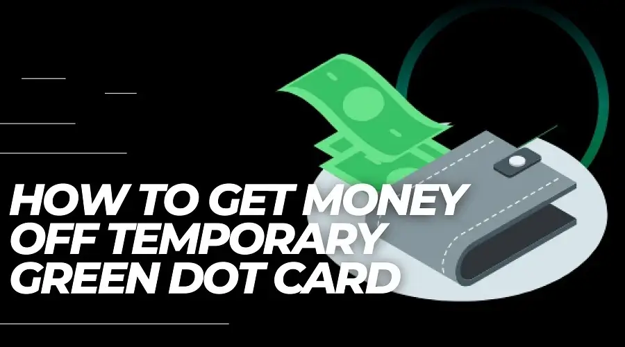 How To Get Money Off Temporary Green Dot Card