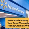 How Much Money Can You Send Through MoneyGram at Walmart