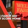 Wells Fargo 500 Credit Score Home Loan